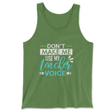 Don't Make Me Use My Teacher Voice Men/Unisex Tank in Leaf color