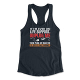 If I'm Ever On Life Support, Unplug Me, Then Plug Me Back In To See If That Works Womens Racerback Tank in Midnight Navy color