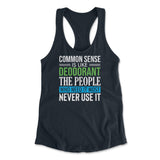 Common Sense Is Like A Deodorant, The People Who Need It The Most Never Use It Womens Racerback Tank in Midnight Navy color