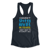 I Haven't Spoken To My Wife In Years, I Didn't Want To Interrupt Her Womens Racerback Tank in Midnight Navy color