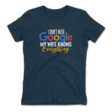 I Don't Need Google, My Wife Knows Everything Womens T-Shirt in Midnight Navy color