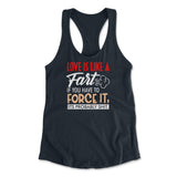 Love Is Like A Fart, If You Have To Force It, Its Probably Shit Womens Racerback Tank in Midnight Navy color