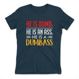 He Is A Dumbass Womens T-Shirt in Midnight Navy color