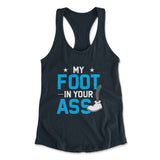 My Foot In Your Ass Womens Racerback Tank in Midnight Navy color