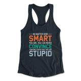 You Can Never Convince Someone Stupid That They Are Stupid Womens Racerback Tank in Midnight Navy color
