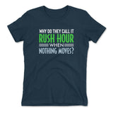 Why Do They Call It Rushhour When Nothing Moves Womens T-Shirt in Midnight Navy color