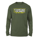 If I'm Not Back In 5 Minutes, Just Wait Longer Men/Unisex Drop Shoulder Sweatshirt in Military Green color
