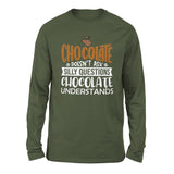 Chocolate Doesn't Ask Silly Questions, Chocolate Undestands Men/Unisex Drop Shoulder Sweatshirt in Military Green color