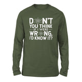 Don't You Think If I Were Wrong, I'd Know It Men/Unisex Drop Shoulder Sweatshirt in Military Green color