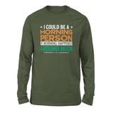 I Could Be A Morning Person If Morning Happened Around Noon Men/Unisex Drop Shoulder Sweatshirt in Military Green color