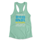 I Haven't Spoken To My Wife In Years, I Didn't Want To Interrupt Her Womens Racerback Tank