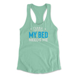 Sorry, My Bed Needs Me Womens Racerback Tank in Mint color