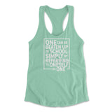 One Can Be Beaten Up In School Simply By Referring To Oneself As One Womens Racerback Tank in Mint color