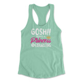 Gosh!! Being A Pricess Is Exhausting Womens Racerback Tank in Mint color