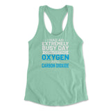 I Had An Extremely Busy Day Converting Oxygen To Carbon Dioxide Womens Racerback Tank in Mint color