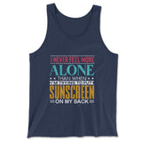 I Never Feel More Alone Than When I'm Trying To Put Sunscreen On My Back Men/Unisex Tank in Navy color