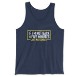 If I'm Not Back In 5 Minutes, Just Wait Longer Men/Unisex Tank in Navy color