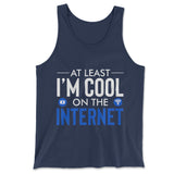 Atleast I'm Cool On The Internet Men/Unisex Tank in Navy color