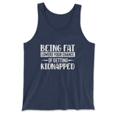 Being Fat Lowers Your Chance Of Getting Kidnapped Men/Unisex Tank in Navy color
