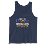 I Don't Need Google, My Wife Knows Everything Men/Unisex Tank in Navy color