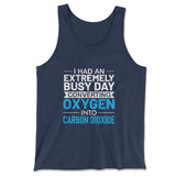I Had An Extremely Busy Day Converting Oxygen To Carbon Dioxide Men/Unisex Tank in Navy color