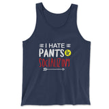 I Hate Pants & Socializing Men/Unisex Tank