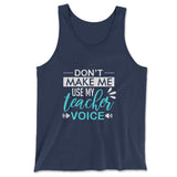 Don't Make Me Use My Teacher Voice Men/Unisex Tank in Navy color