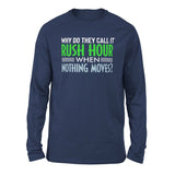 Why Do They Call It Rushhour When Nothing Moves Men/Unisex Drop Shoulder Sweatshirt in Navy color