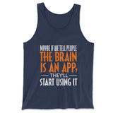 May Be If We Tell People The Brain Is An App, They'll Start Using It Men/Unisex Tank in Navy color