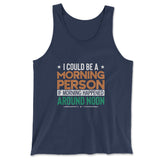 I Could Be A Morning Person If Morning Happened Around Noon Men/Unisex Tank in Navy color
