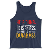 He Is A Dumbass Men/Unisex Tank in Navy color