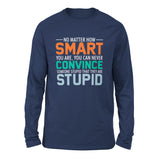 You Can Never Convince Someone Stupid That They Are Stupid Men/Unisex Drop Shoulder Sweatshirt in Navy color