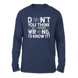 Don't You Think If I Were Wrong, I'd Know It Men/Unisex Drop Shoulder Sweatshirt in Navy color