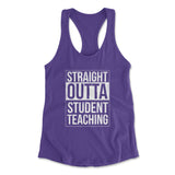 Straight Outta Student Teaching Womens Racerback Tank in Purple Rush color