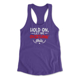 Hold On, Let Me Overthink This Womens Racerback Tank in Purple Rush color