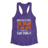 May Be If We Tell People The Brain Is An App, They'll Start Using It Womens Racerback Tank in Purple Rush color