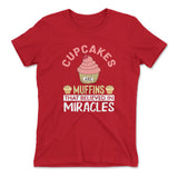 Cupcakes Are Muffins That Believed In Miracles Womens T-Shirt in Red color