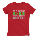 Why Do They Call It Rush Hour? Womens T-Shirt in Red color