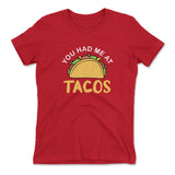 You Had Me At Tacos Womens T-Shirt in Red color