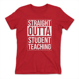Straight Outta Student Teaching Womens T-Shirt in Red color