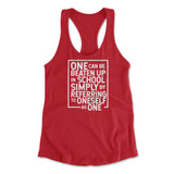 One Can Be Beaten Up In School Simply By Referring To Oneself As One Womens Racerback Tank in Red color