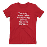 Years Ago, When I Was Backpacking Across Western Europe Womens T-Shirt in Red color