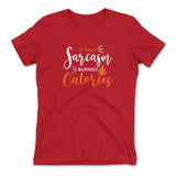 If Only Sarcasm Burned Calories Womens T-Shirt in Red color
