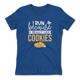 I Run Because I Really Like Cookies Womens T-Shirt in Royal color