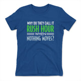 Why Do They Call It Rush Hour? Womens T-Shirt in Royal color