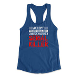 Accept Who You Are, Unless You're A Serial Killer Womens Racerback Tank in Royal color