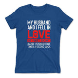 My Husband And I Fell In Love At First Sight. May Be I Should Have Taken A Second Look Womens T-Shirt in Royal color