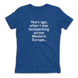 Years Ago, When I Was Backpacking Across Western Europe Womens T-Shirt in Royal color