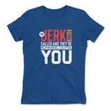The Jerk Store Called And They're Running Outta You Womens T-Shirt in Royal color