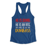 He Is A Dumbass Womens Racerback Tank